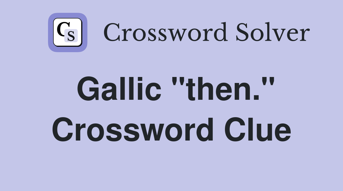 Gallic "then." Crossword Clue
