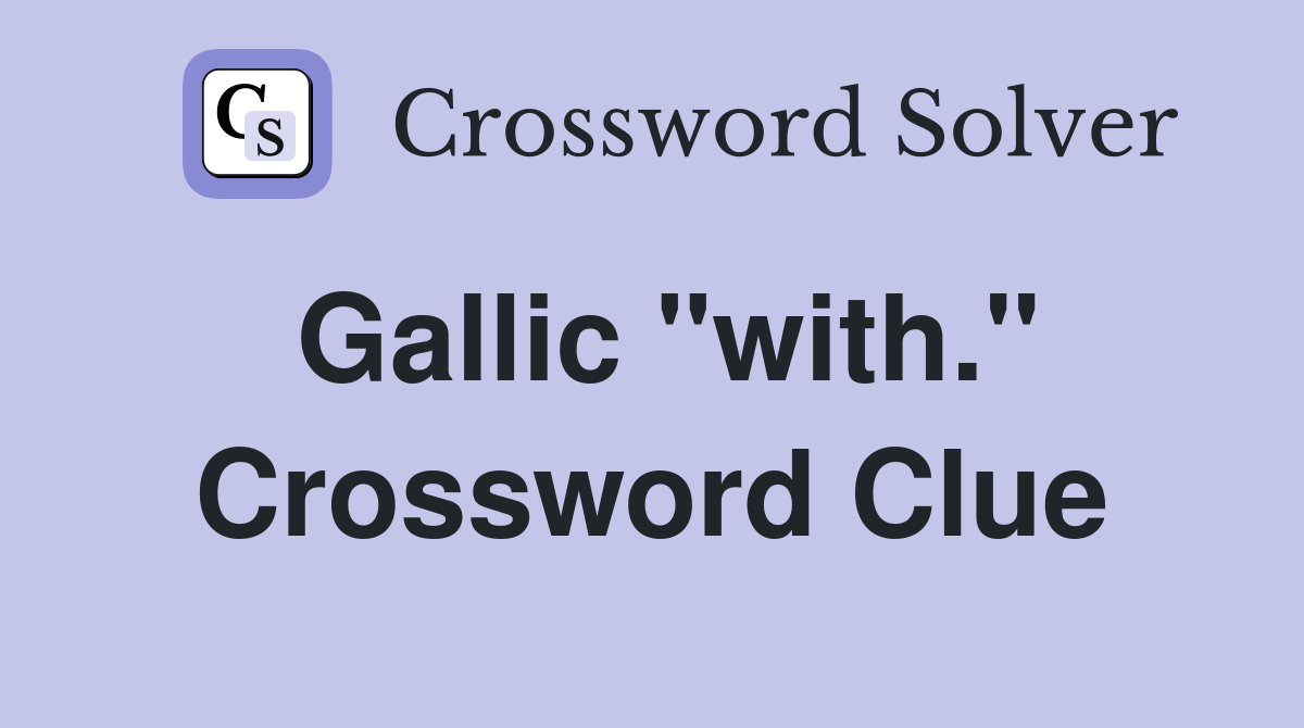 Gallic "with." Crossword Clue