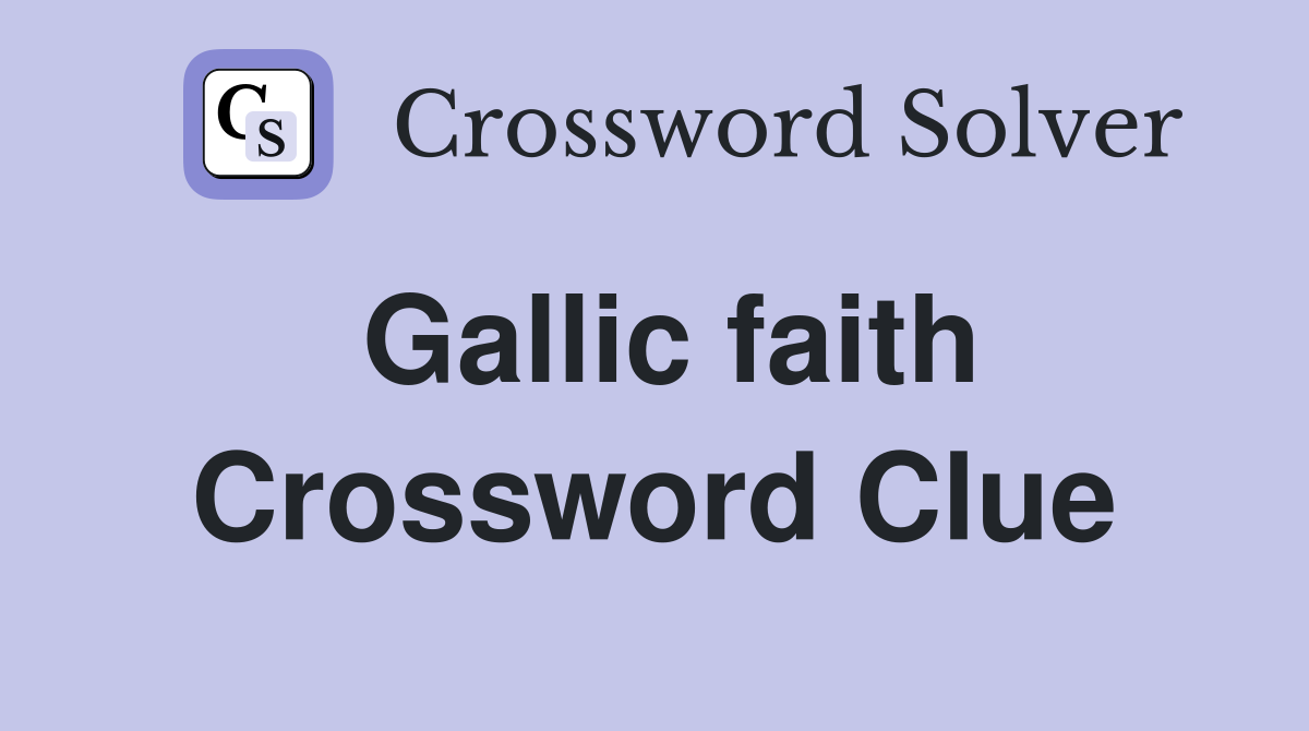 Gallic faith Crossword Clue
