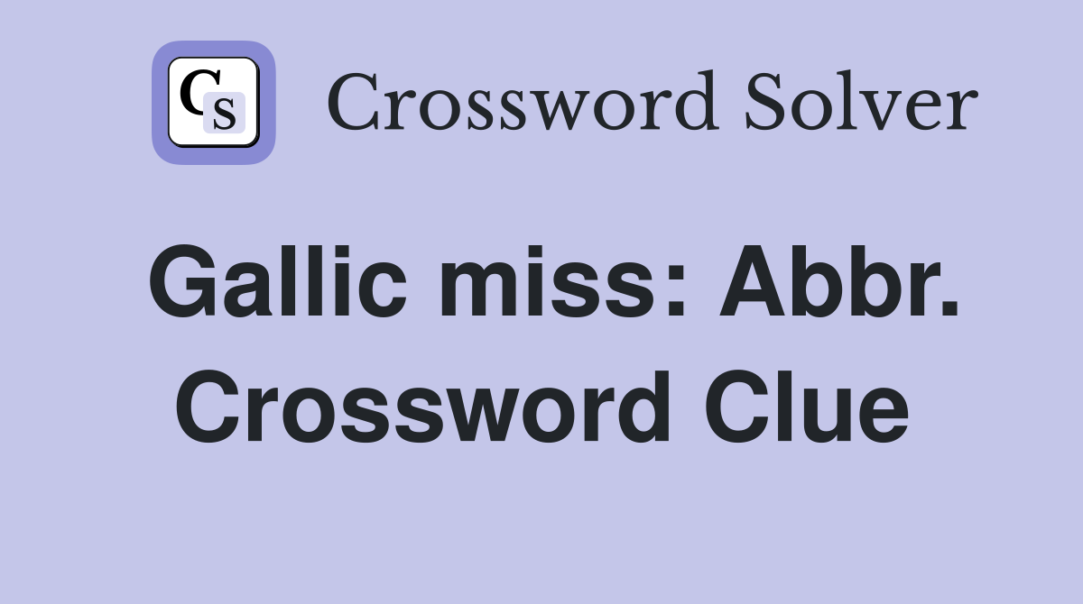 Gallic miss: Abbr. Crossword Clue