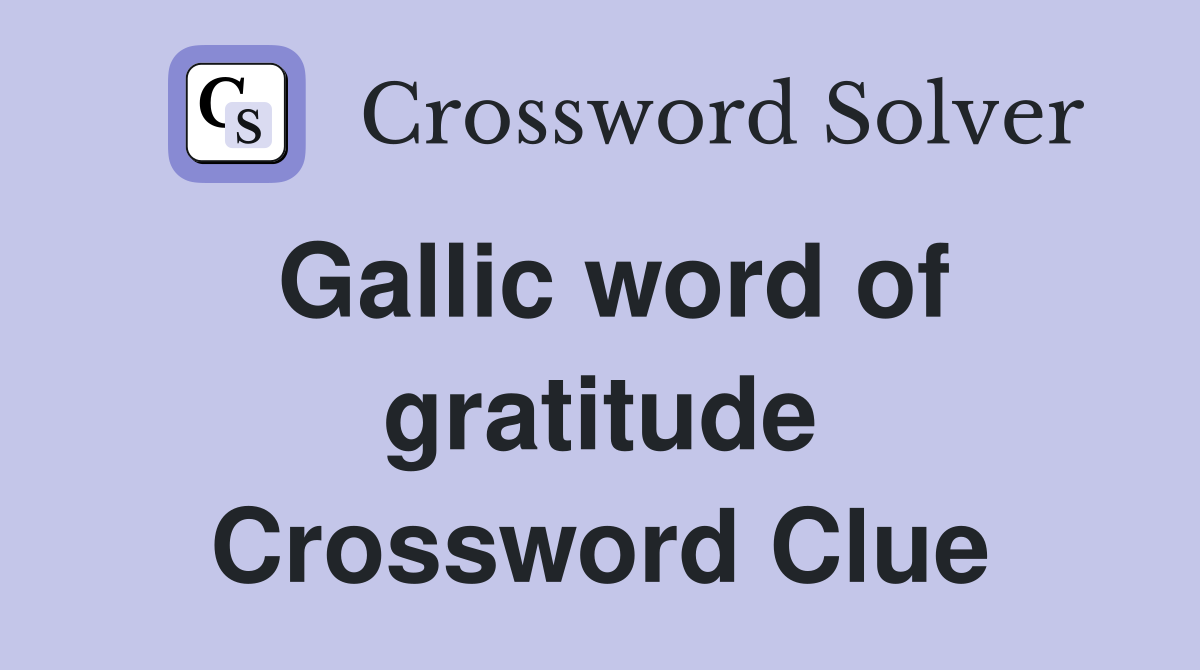 Gallic word of gratitude Crossword Clue
