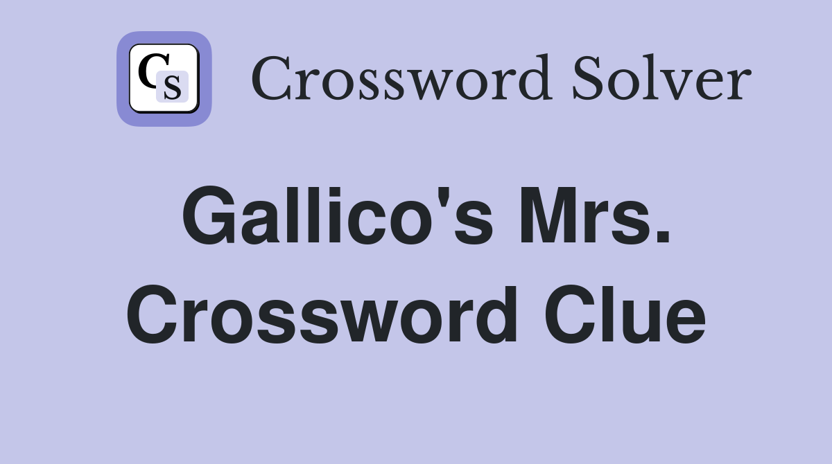 Gallico's Mrs. Crossword Clue