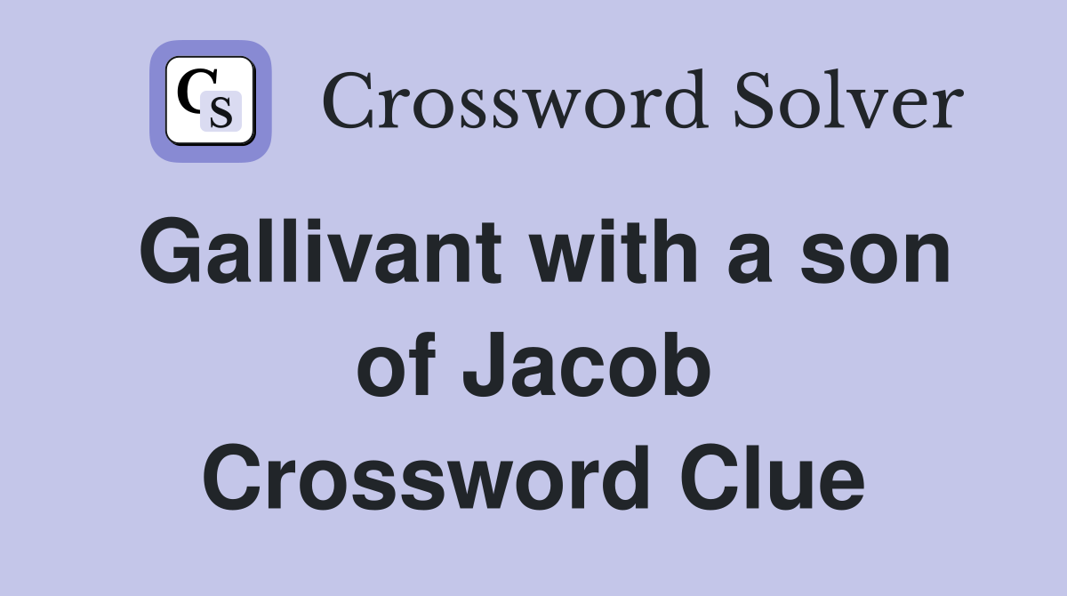 Gallivant with a son of Jacob Crossword Clue