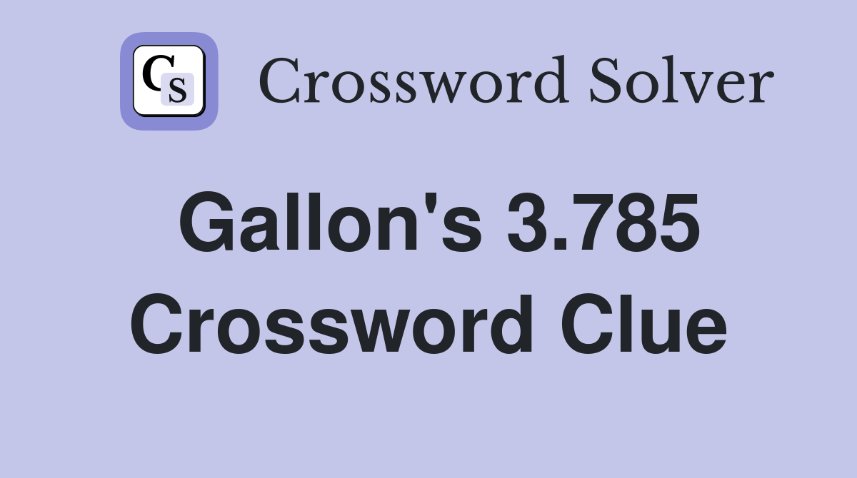 Gallon's 3.785 Crossword Clue