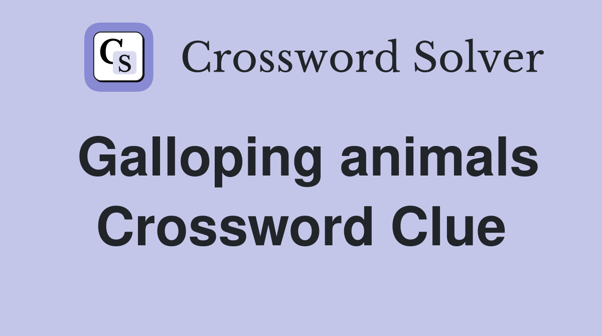 Galloping animals Crossword Clue
