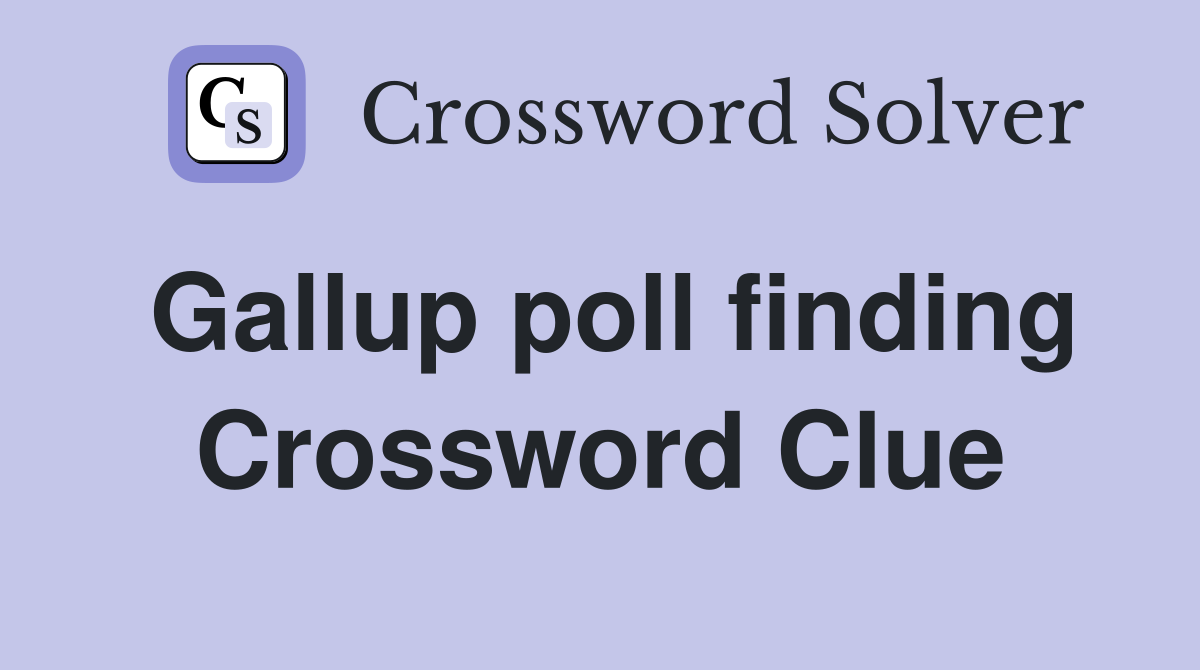 Gallup poll finding Crossword Clue