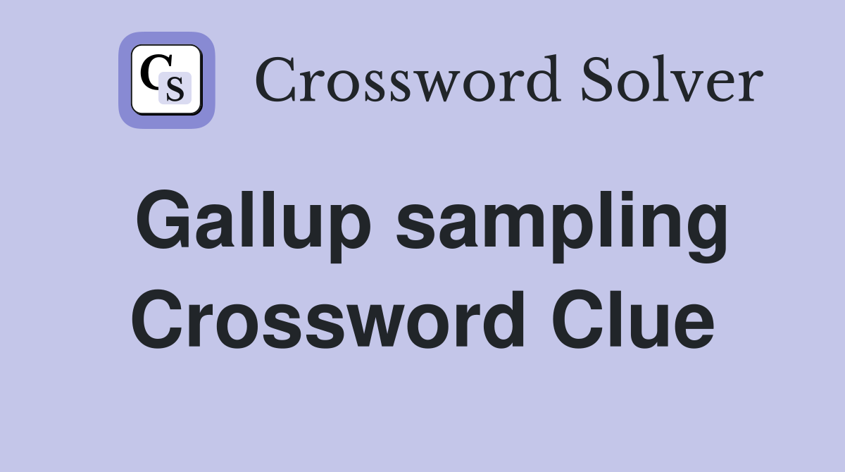 Gallup sampling Crossword Clue