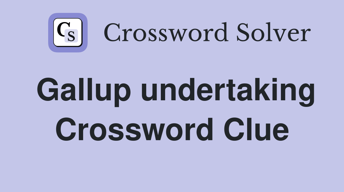 Gallup undertaking Crossword Clue