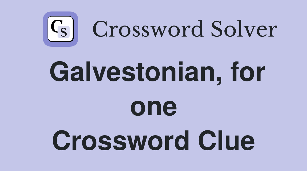 Galvestonian, for one Crossword Clue