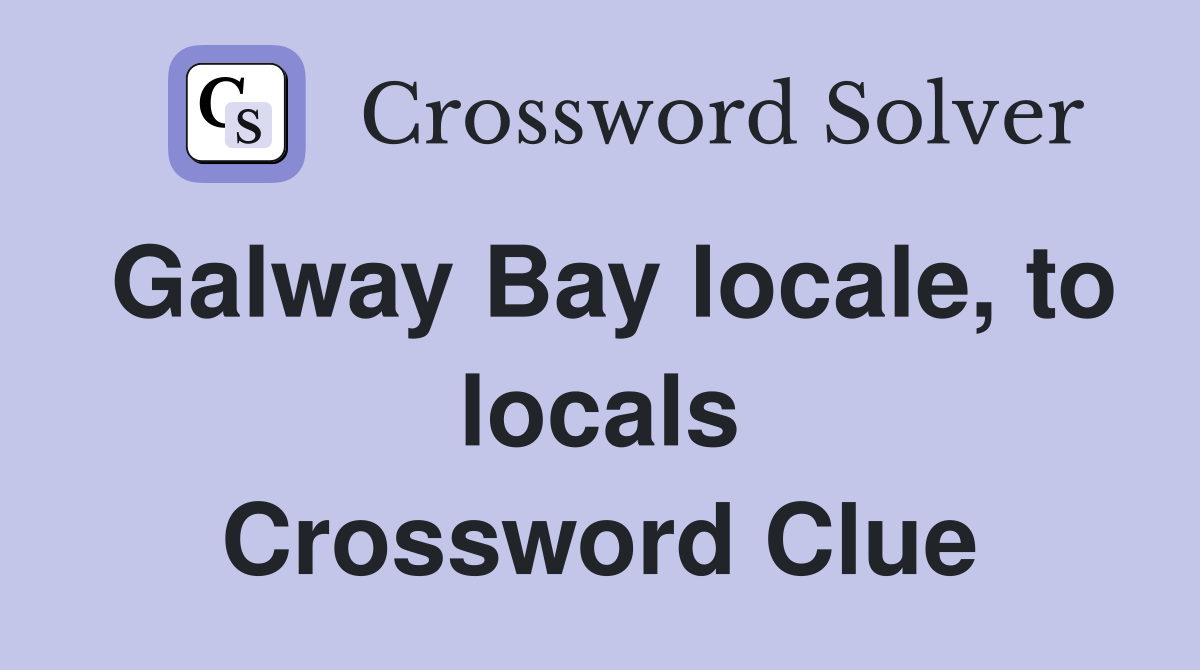 Galway Bay locale, to locals Crossword Clue