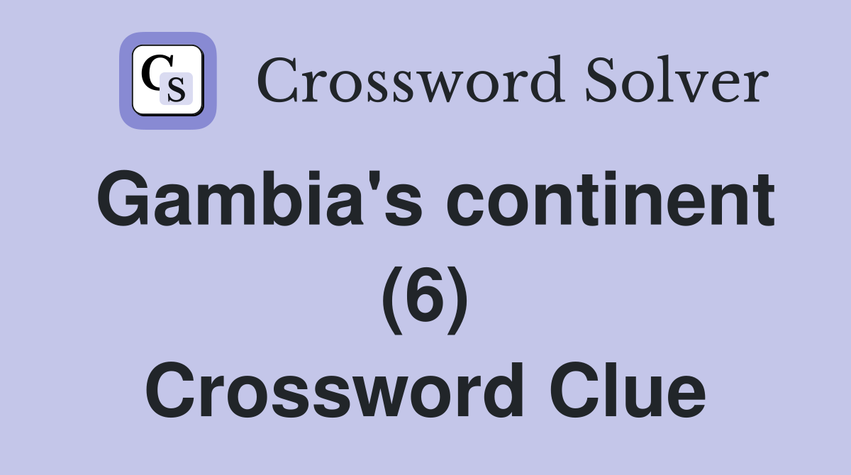 Gambia's continent (6) Crossword Clue
