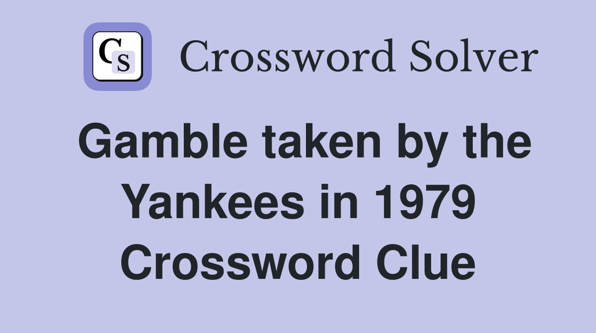 Gamble taken by the Yankees in 1979 Crossword Clue