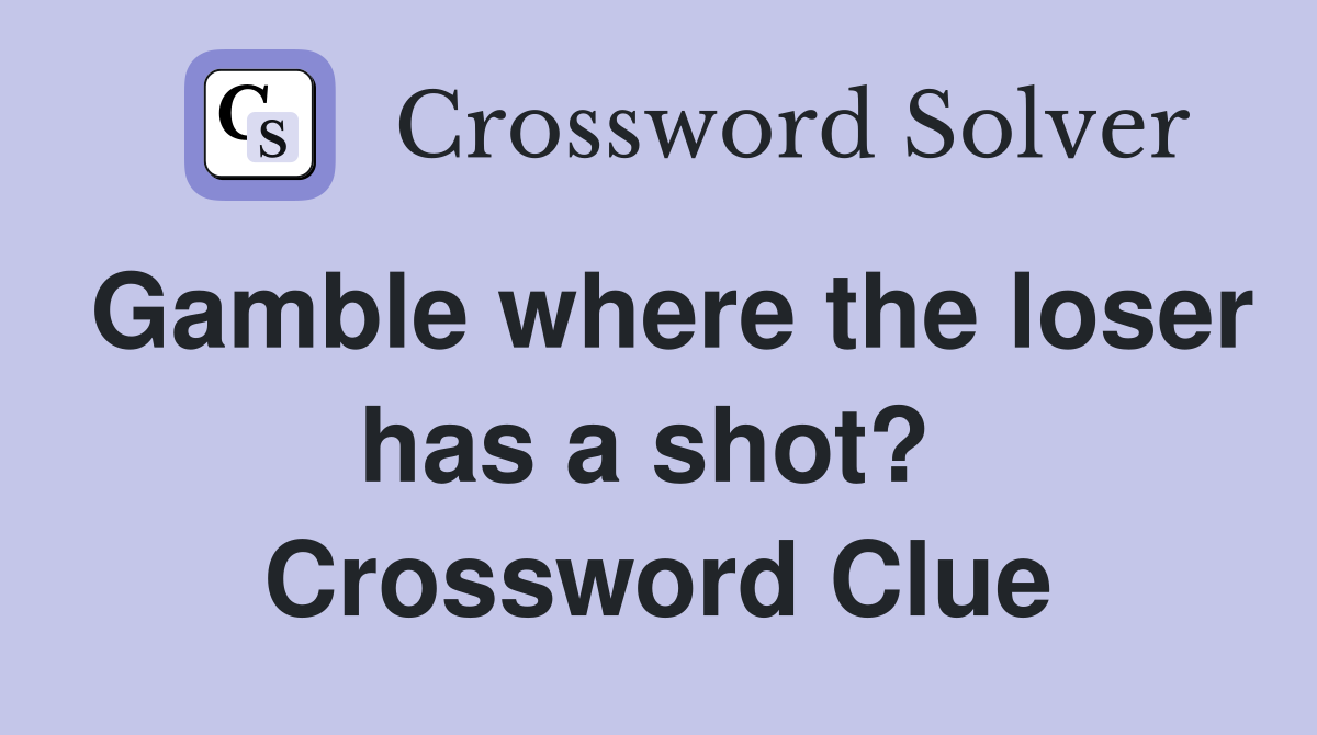 Gamble where the loser has a shot?  Crossword Clue