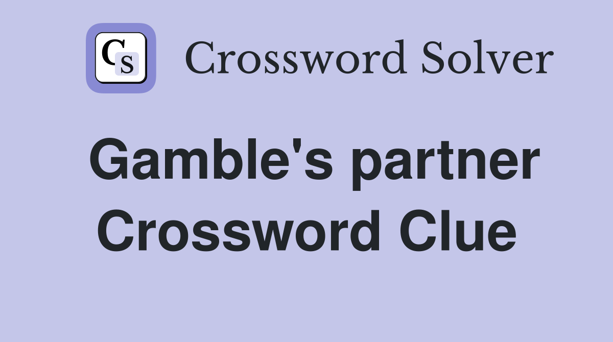 Gamble's partner Crossword Clue