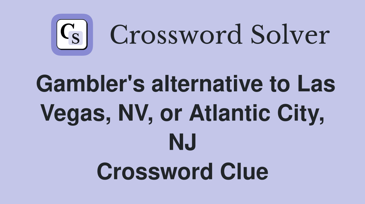 Gambler's alternative to Las Vegas, NV, or Atlantic City, NJ Crossword Clue