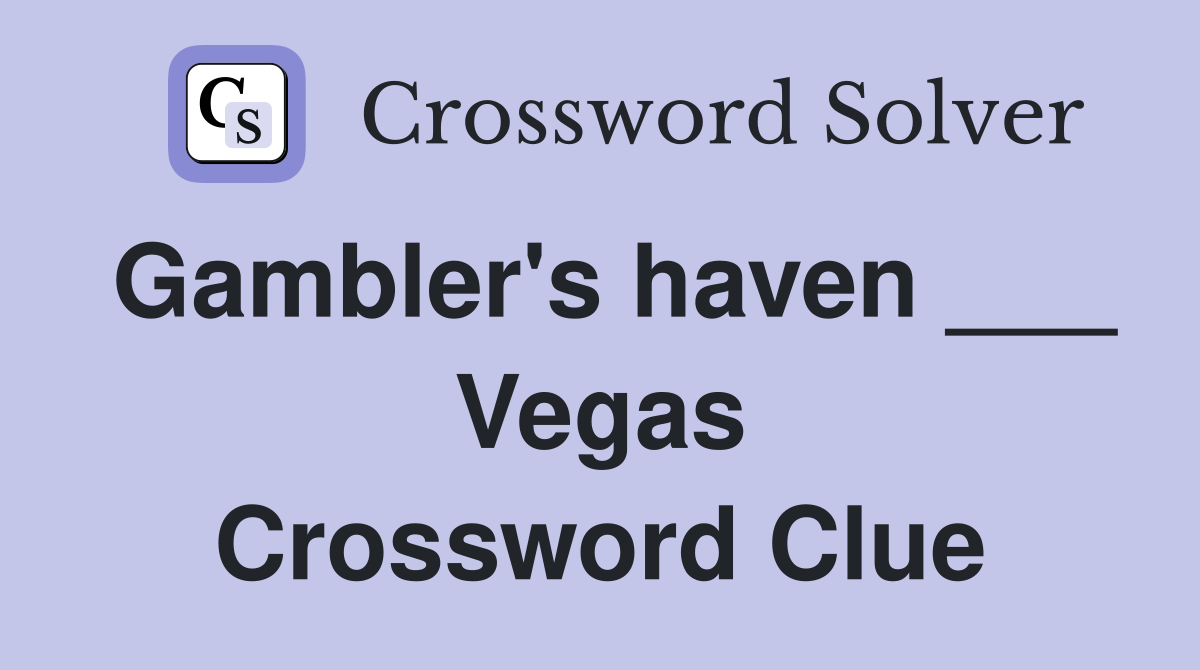 Gambler's haven ___ Vegas Crossword Clue