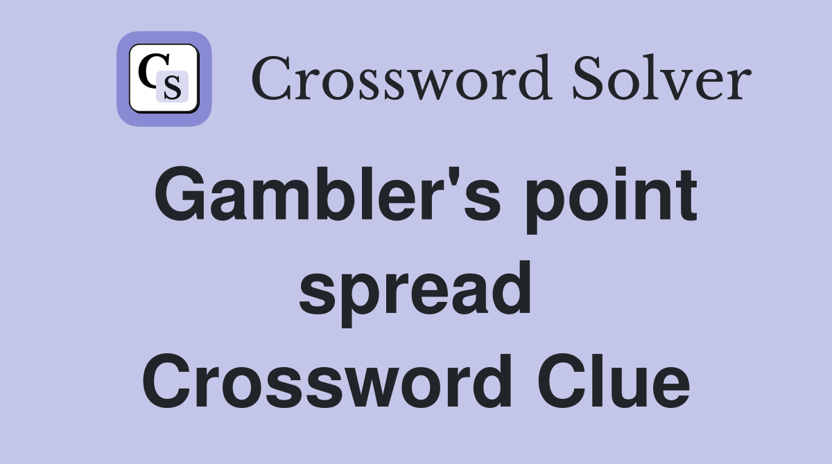 Gambler's point spread Crossword Clue