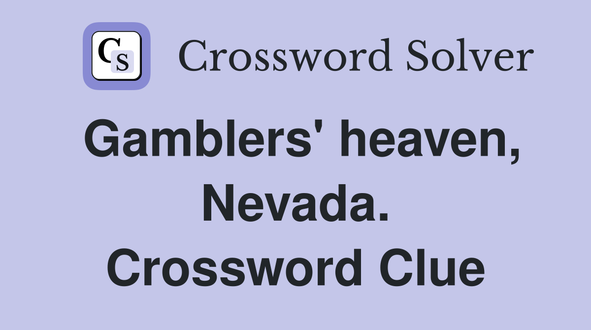 Gamblers' heaven, Nevada. Crossword Clue