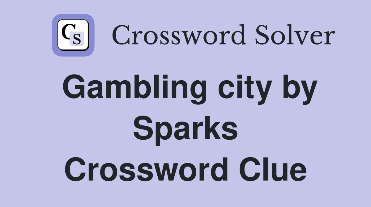 Gambling city by Sparks Crossword Clue