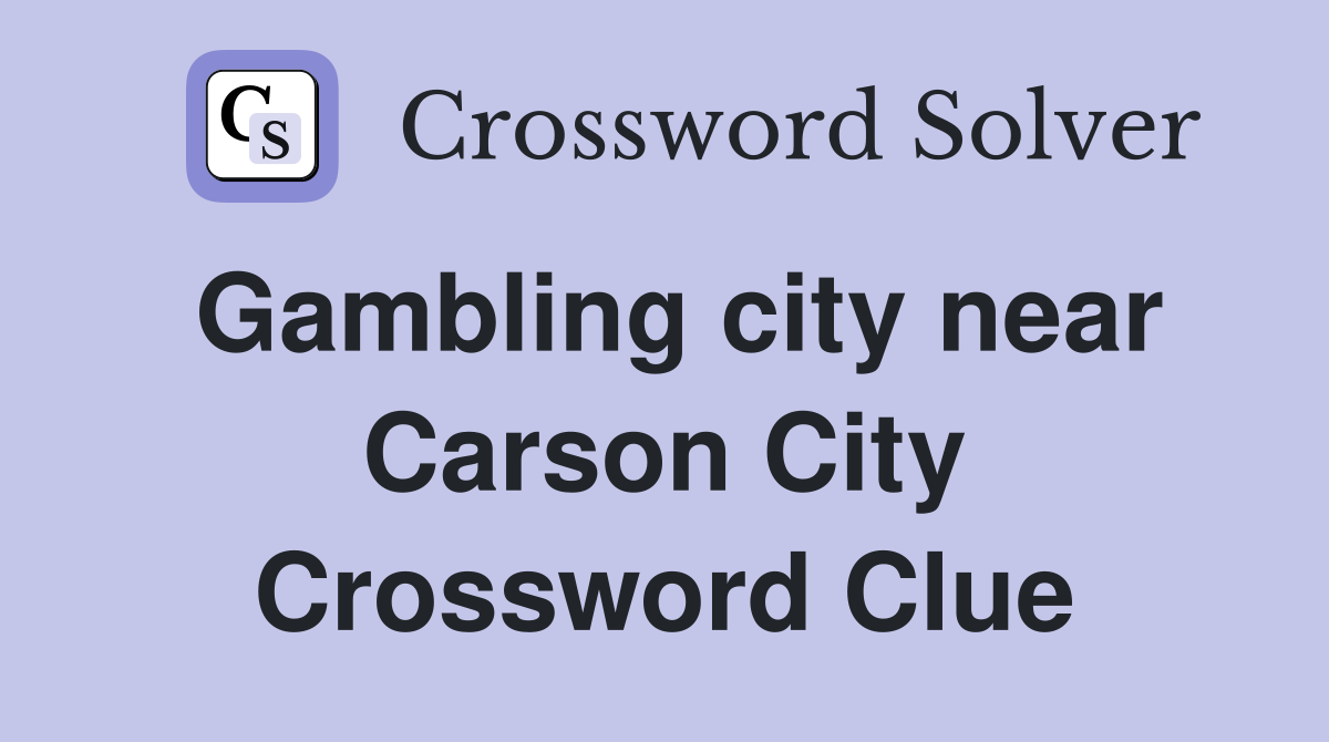 Gambling city near Carson City Crossword Clue