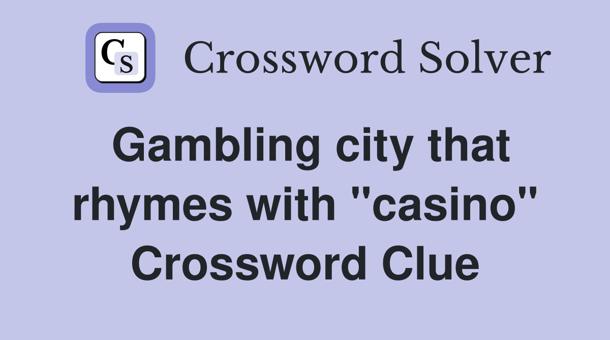 Gambling city that rhymes with "casino" Crossword Clue