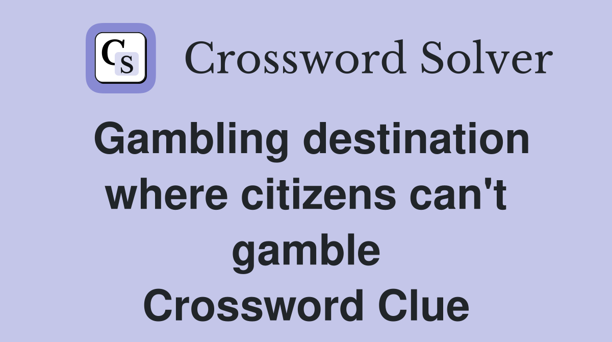 Gambling destination where citizens can't gamble Crossword Clue