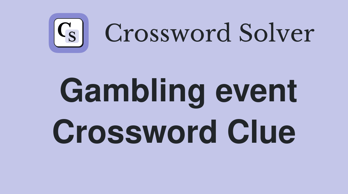 Gambling event Crossword Clue