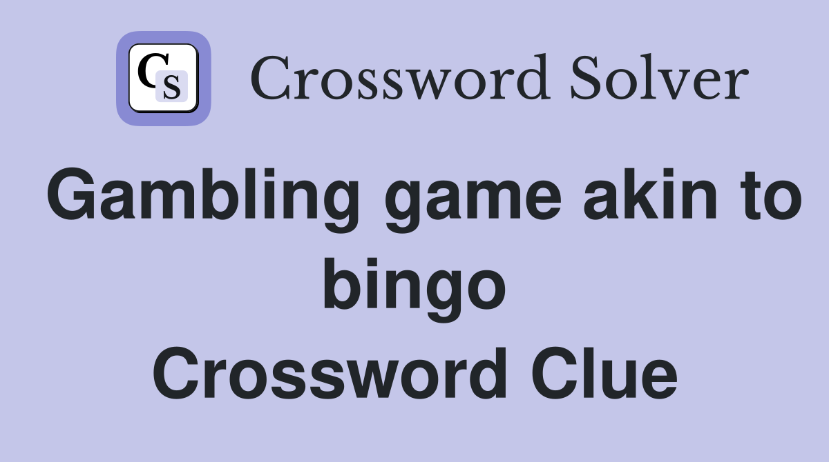 Gambling game akin to bingo Crossword Clue