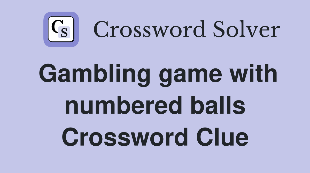 Gambling game with numbered balls Crossword Clue