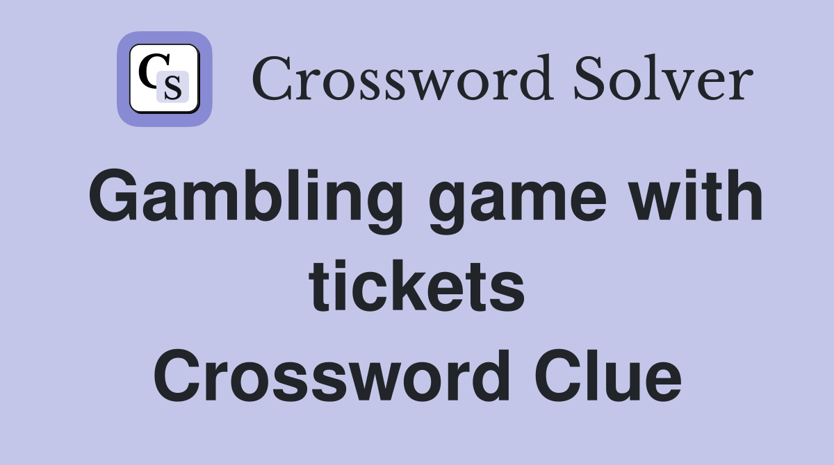Gambling game with tickets Crossword Clue