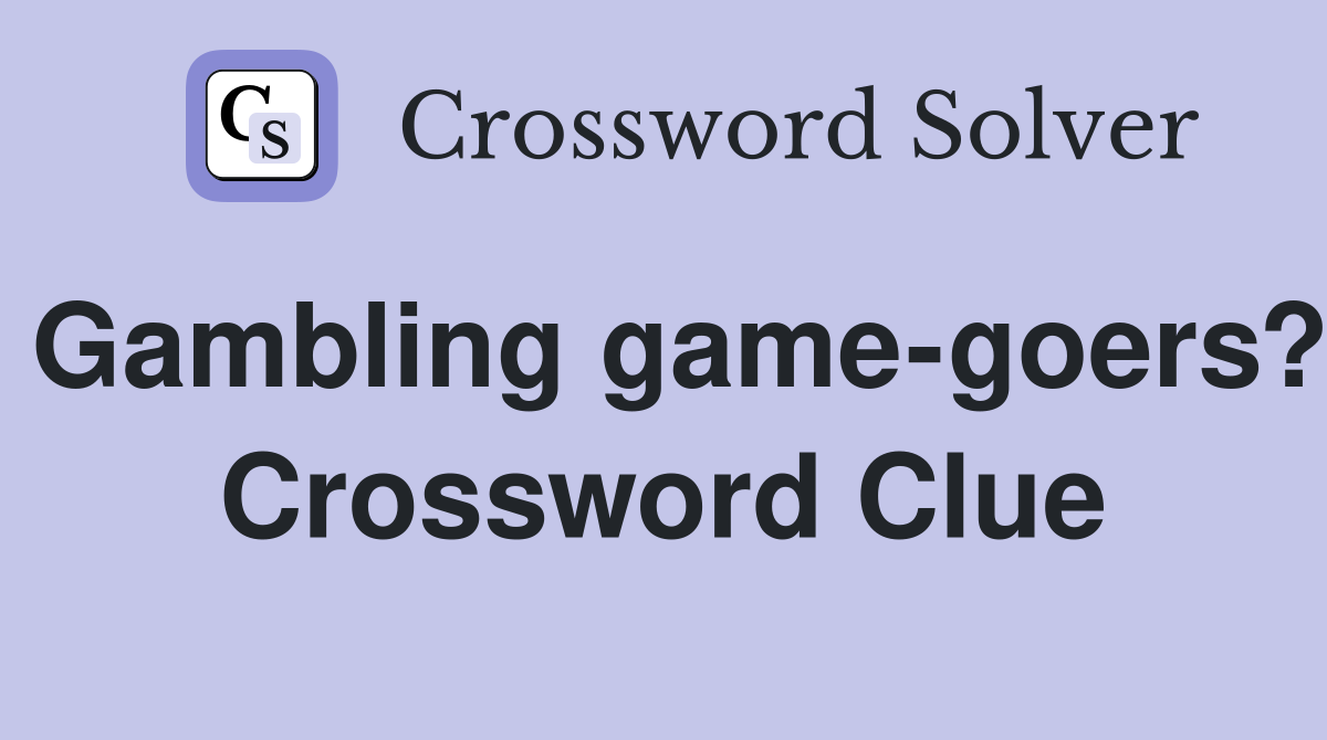 Gambling game-goers? Crossword Clue