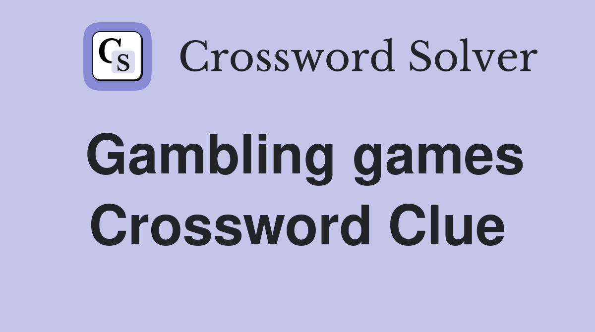 Gambling games Crossword Clue