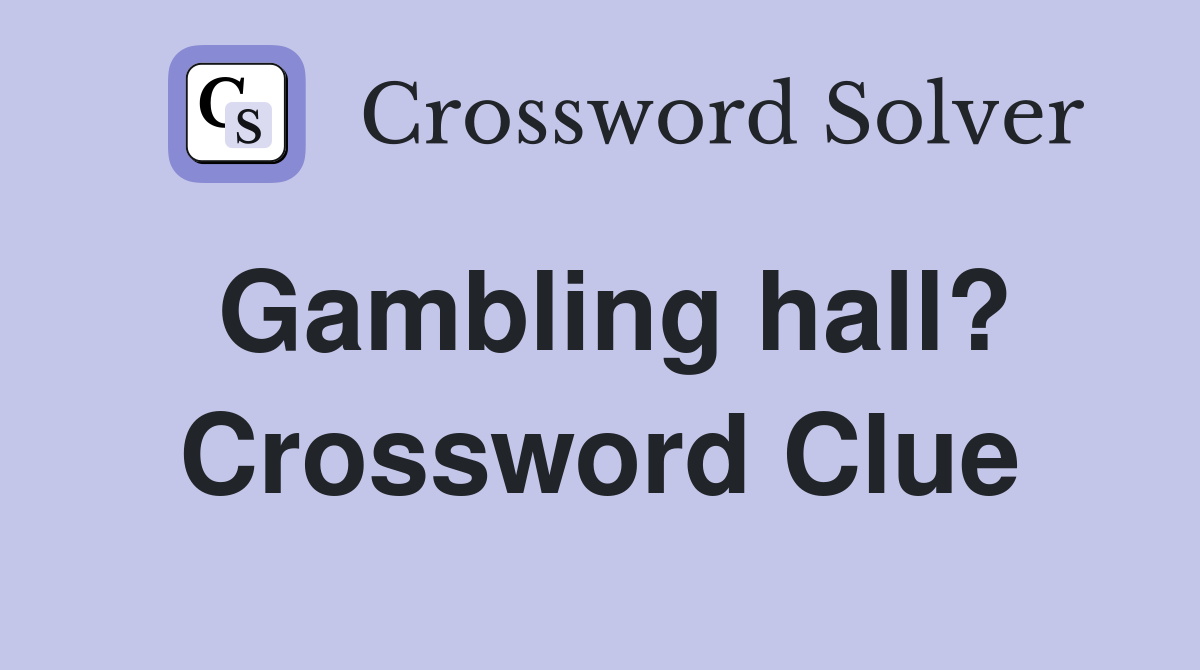 Gambling hall? Crossword Clue