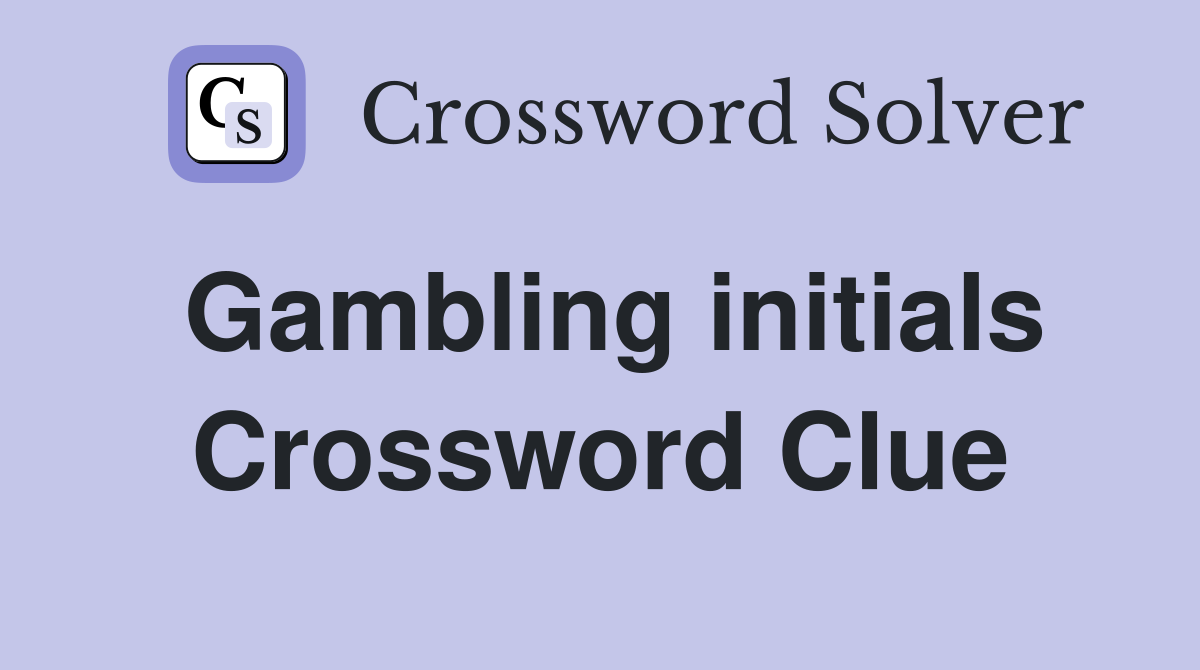 Gambling initials Crossword Clue