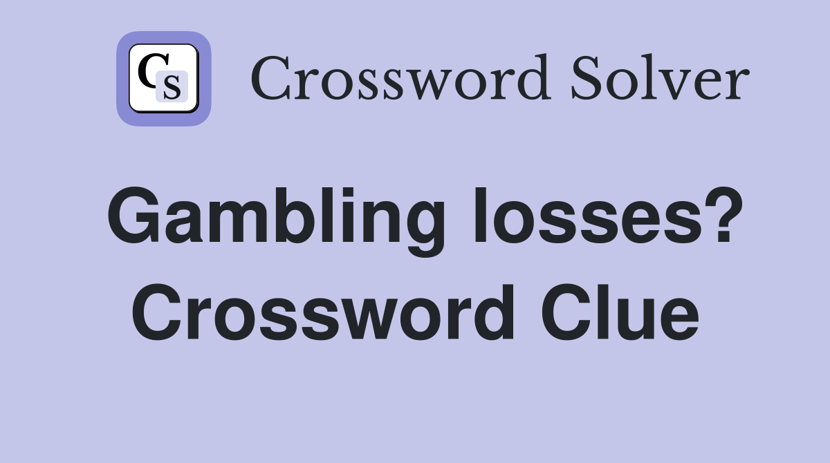 Gambling losses? Crossword Clue