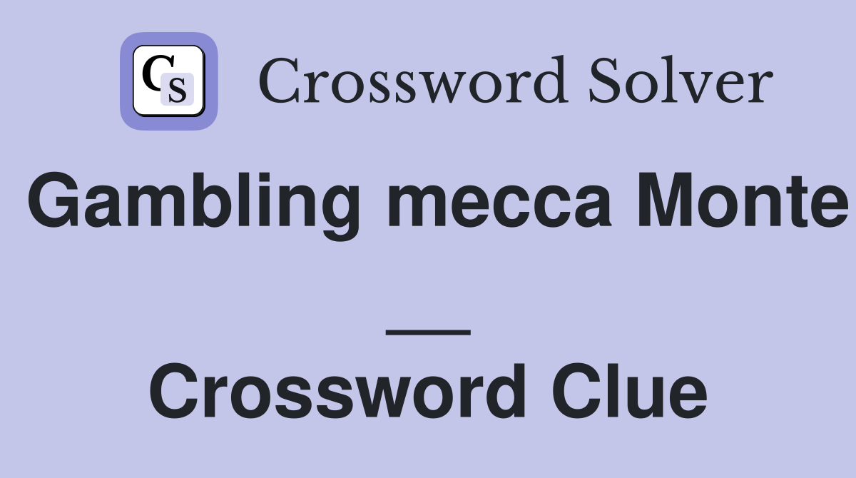 Gambling mecca Monte __ Crossword Clue