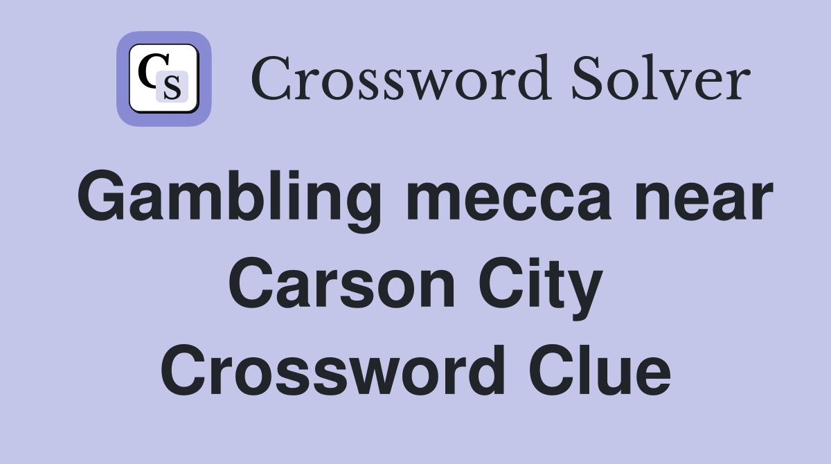 Gambling mecca near Carson City Crossword Clue