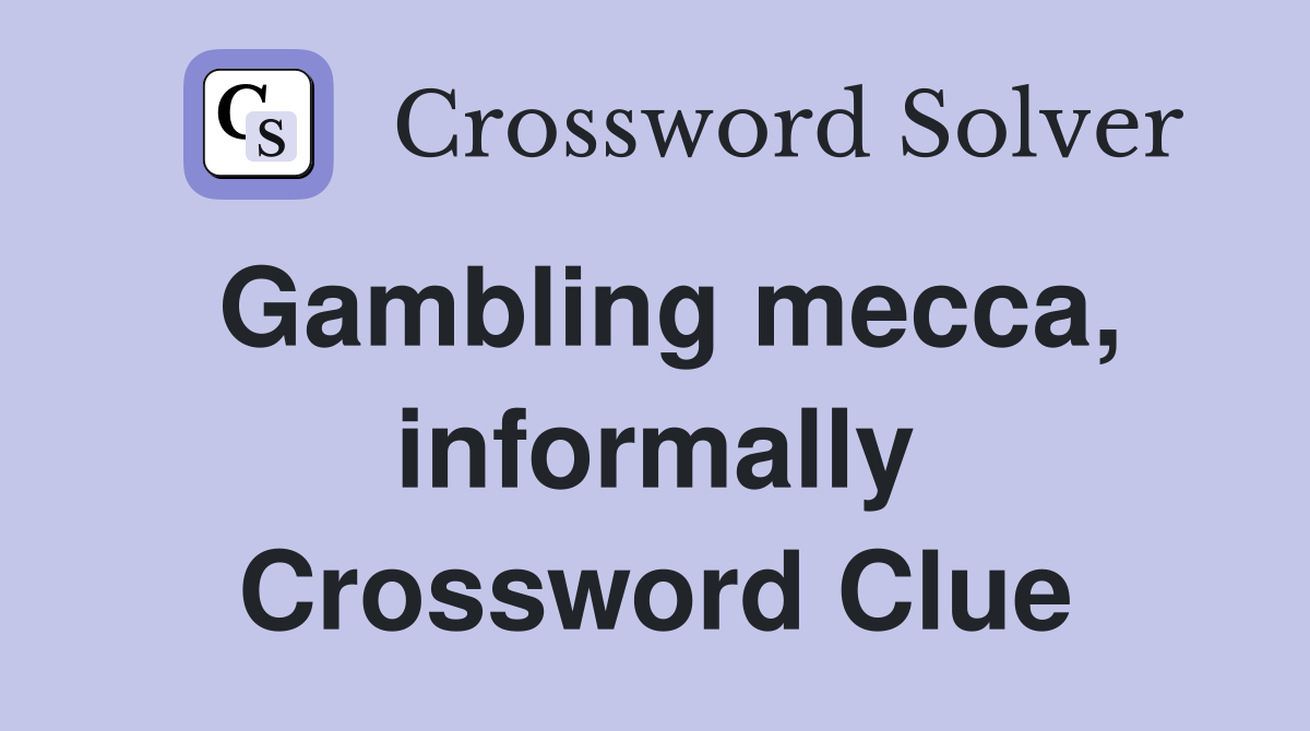 Gambling mecca, informally Crossword Clue