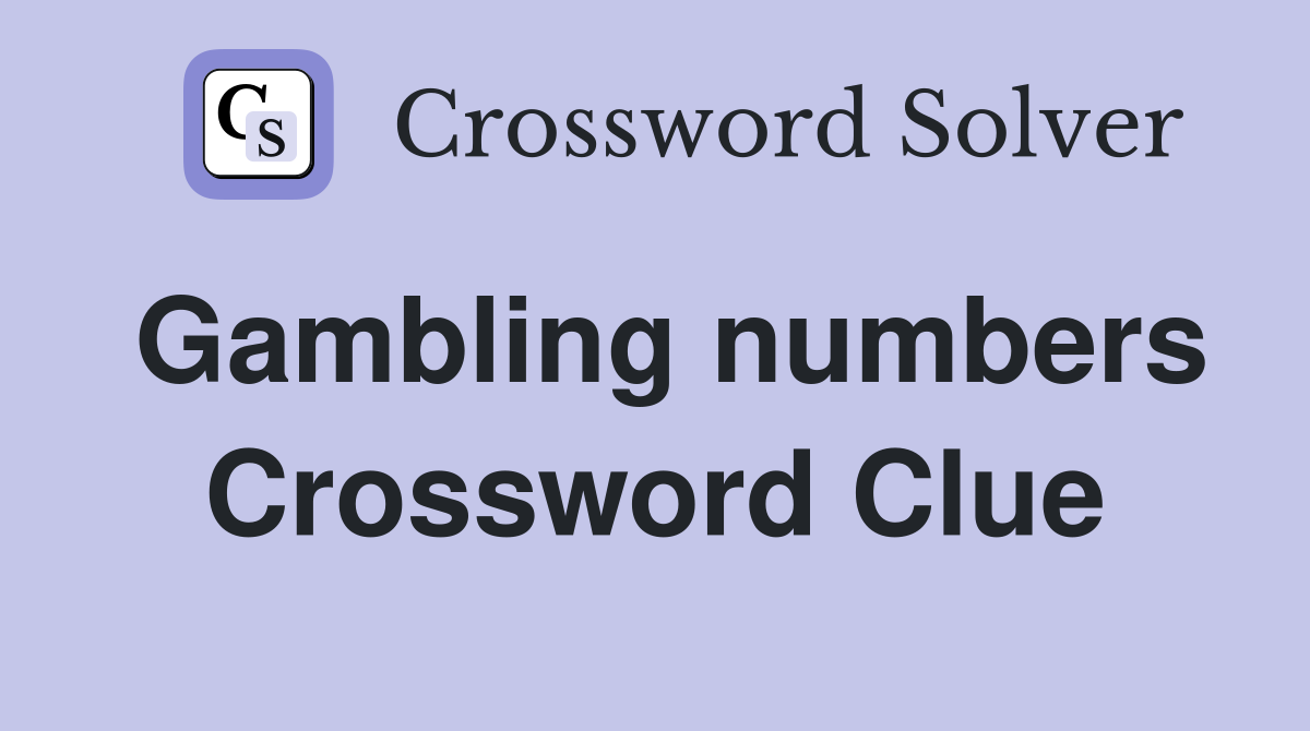 Gambling numbers Crossword Clue