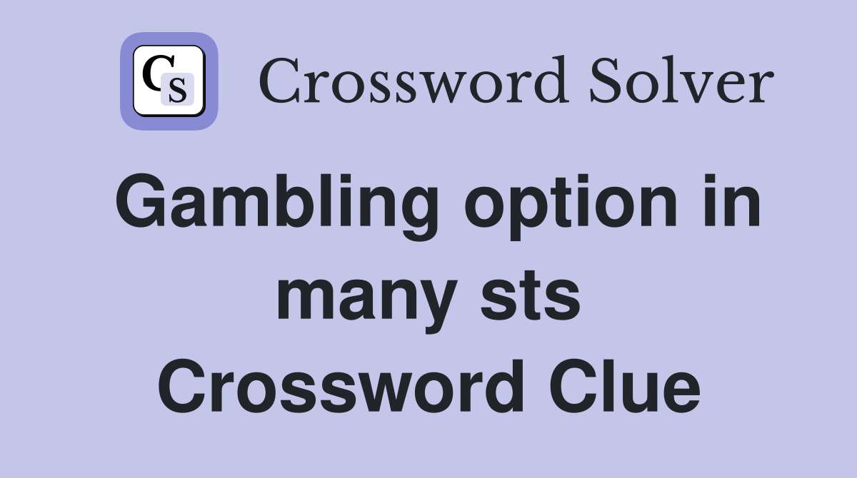 Gambling option in many sts Crossword Clue