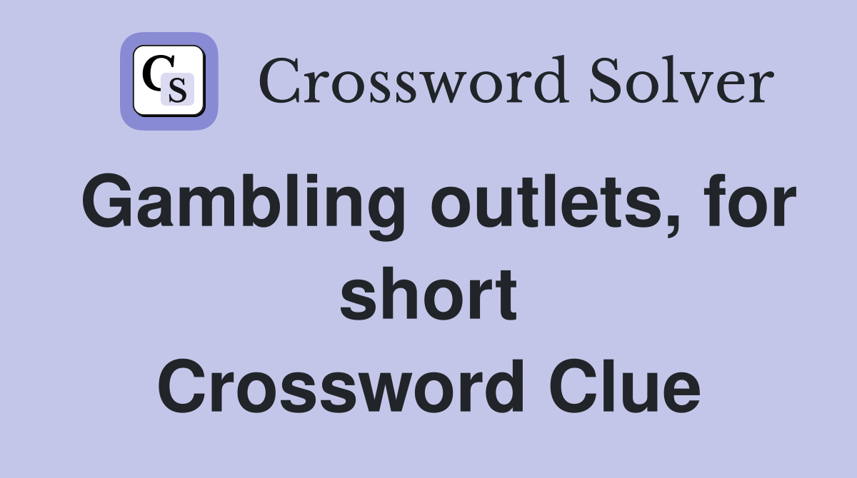 Gambling outlets, for short Crossword Clue