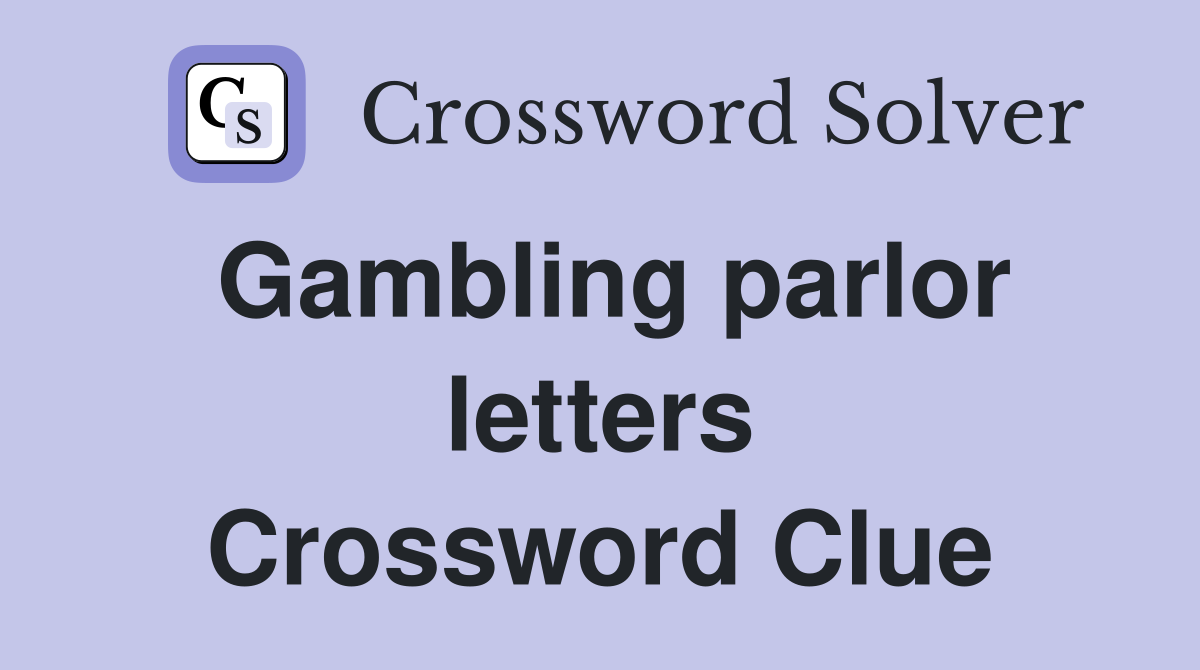 Gambling parlor letters Crossword Clue