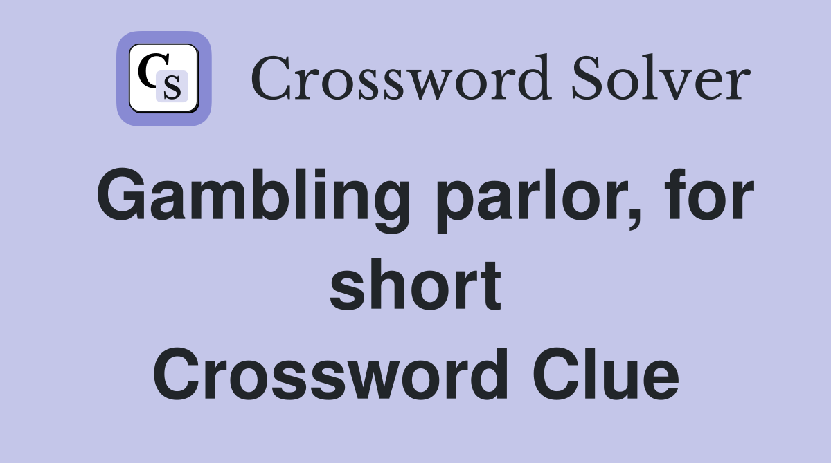 Gambling parlor, for short Crossword Clue