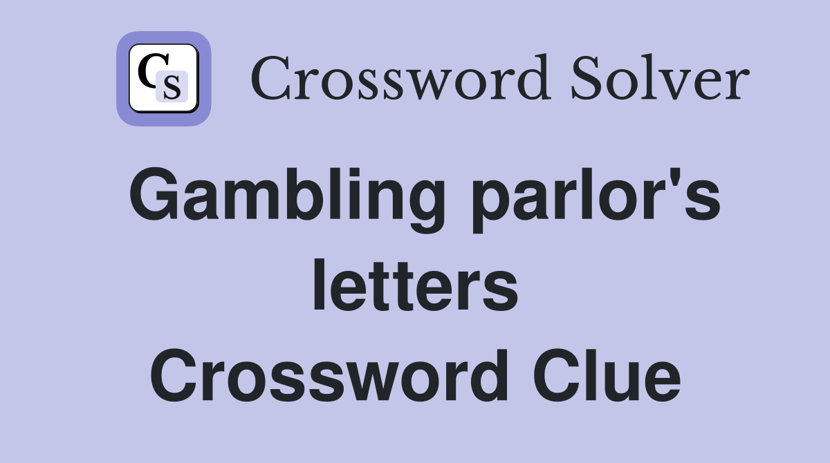 Gambling parlor's letters Crossword Clue