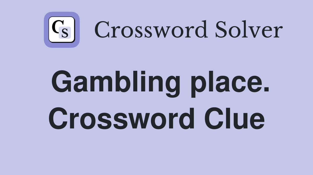 Gambling place. Crossword Clue