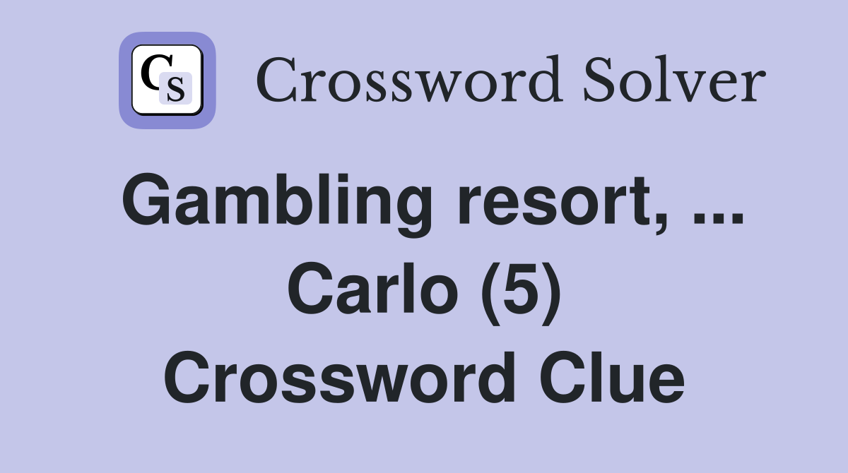 Gambling resort, ... Carlo (5) Crossword Clue