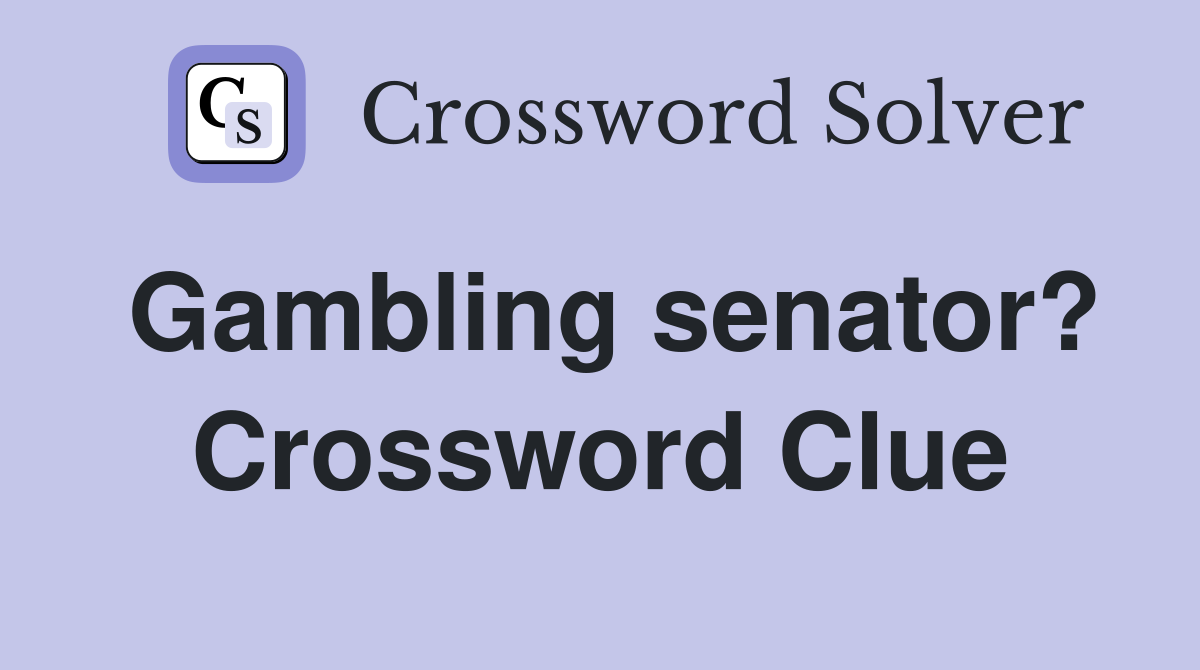 Gambling senator? Crossword Clue