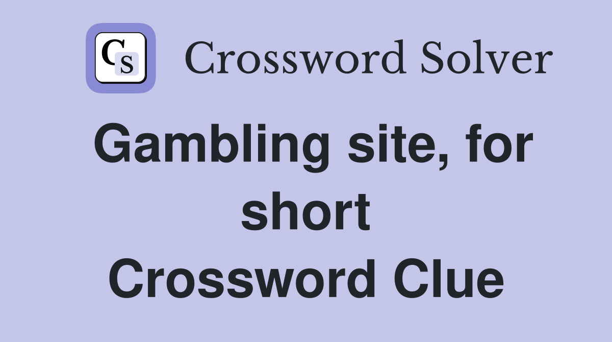 Gambling site, for short Crossword Clue