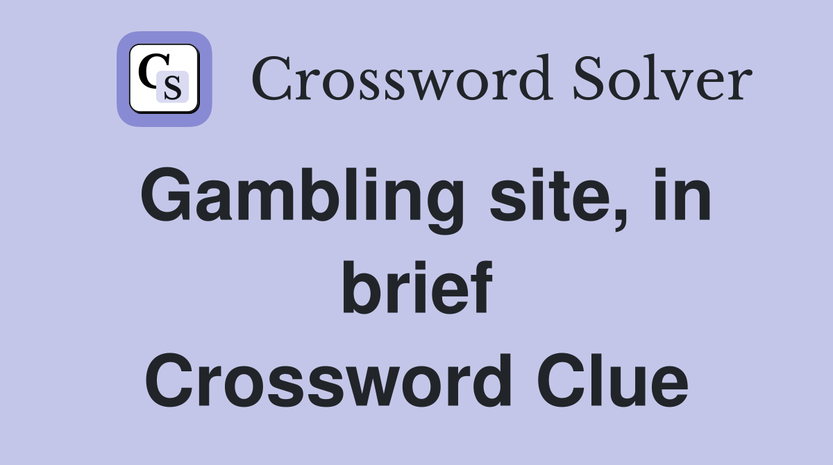 Gambling site, in brief Crossword Clue