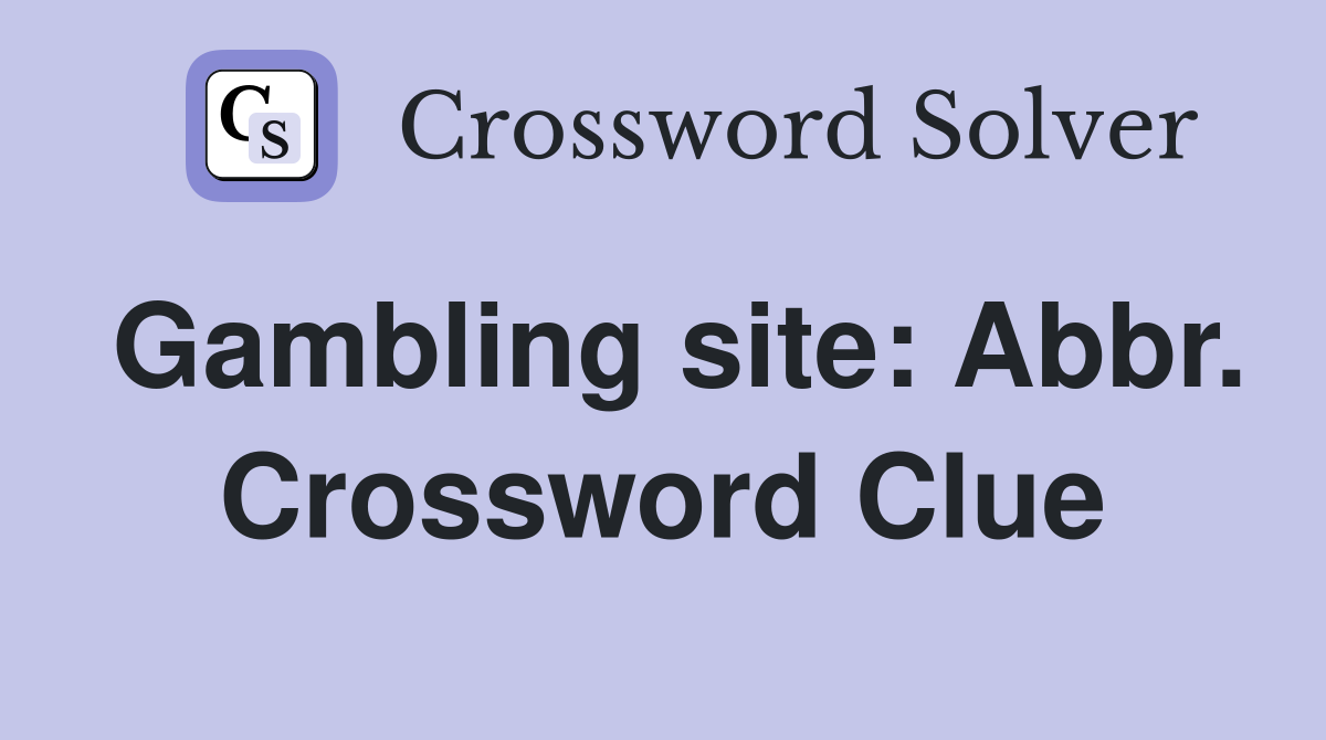 Gambling site: Abbr. Crossword Clue